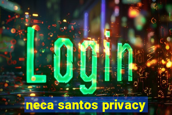 neca santos privacy